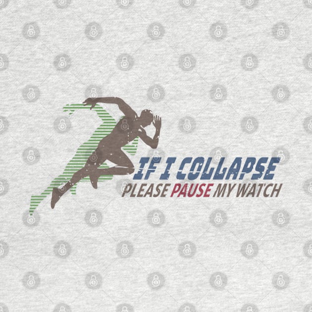 If I Collapse Please Pause My Watch Running Original by Mas To